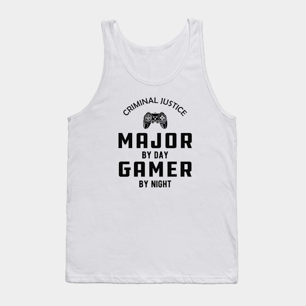Criminal Justice major by day gamer by night Tank Top by KC Happy Shop